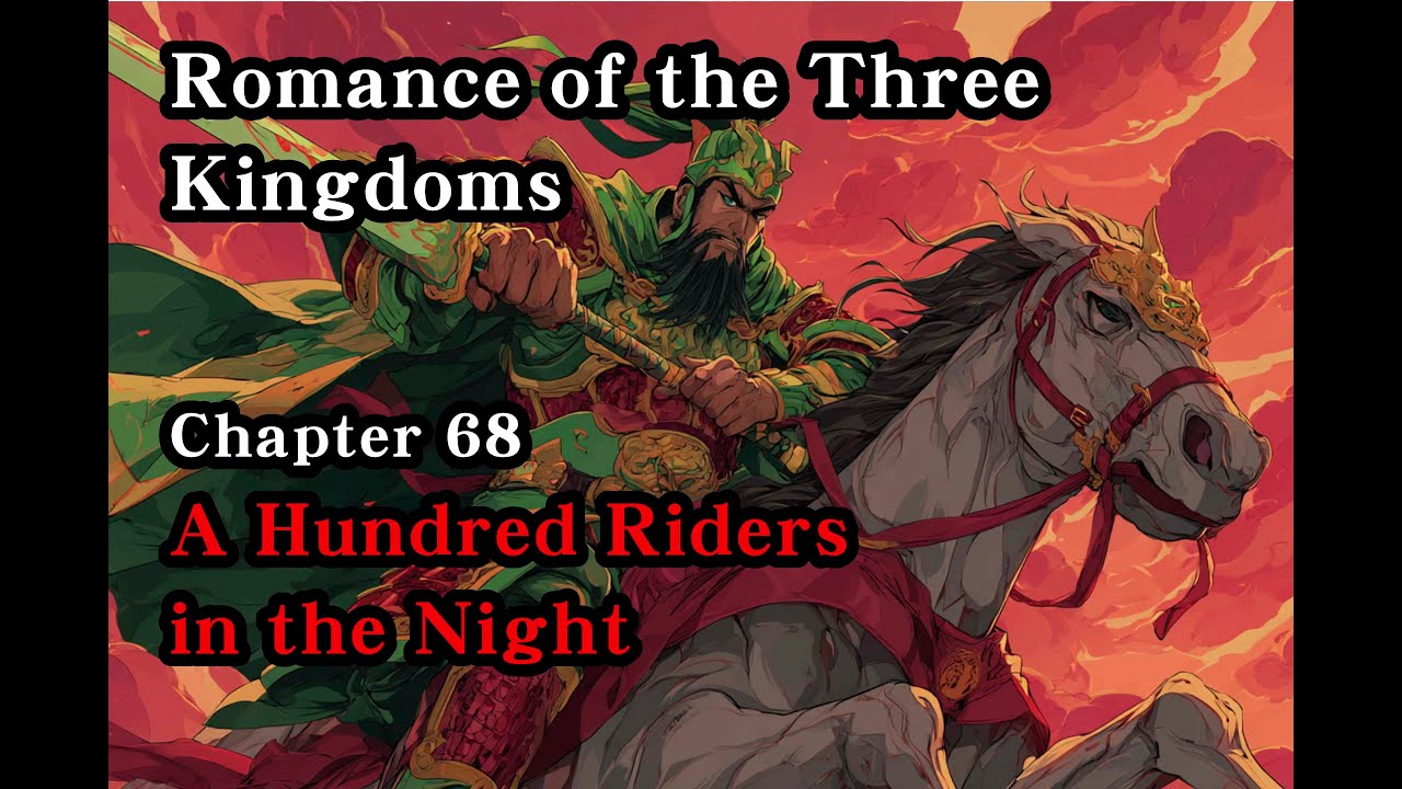 Romance of the Three Kingdoms Episode 68:  A Hundred Riders in the Night
