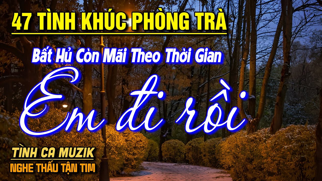 47 Bài Tình Ca Tuyển Chọn Đảm Bảo HAY NHẤT THÁNG 3/2025 ➤Nhạc Vàng Xưa Bất Hủ Còn Mãi Theo Thời Gian