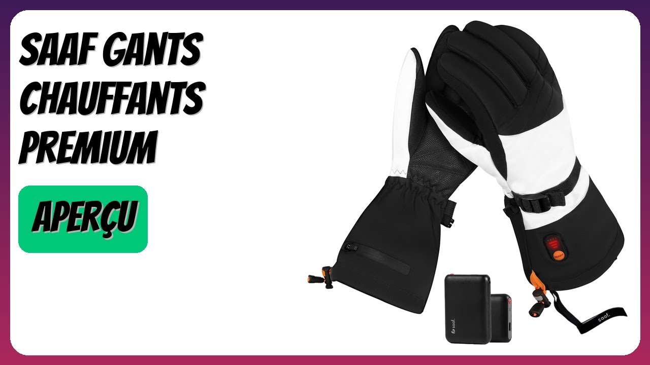 AVIS (2026) : Saaf Gants Chauffants Premium. DÉTAILS