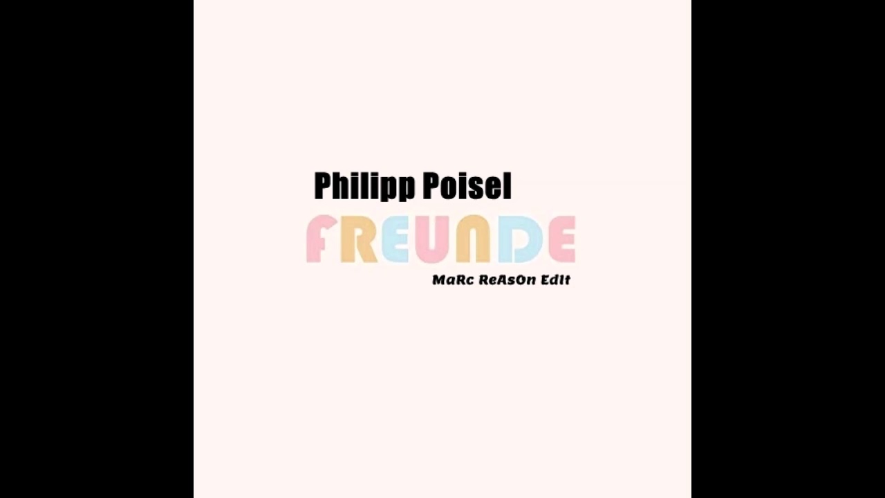 Philipp Poisel - Freunde (Marc Reason Edit)