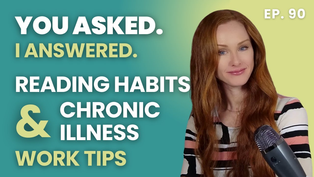 Building a Reading Habit & Chronic Illness Work Strategies (Q&A) | Episode 90