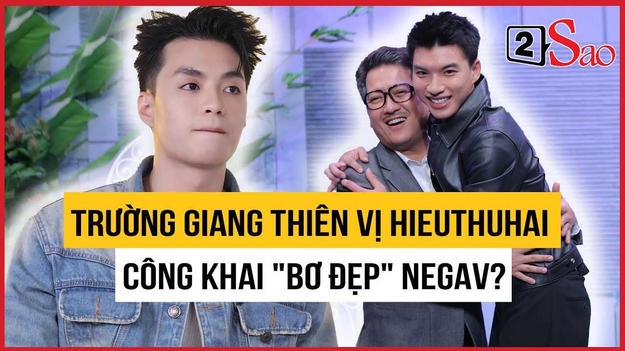 Trường Giang thi&ecirc;n vị HIEUTHUHAI, c&ocirc;ng khai 