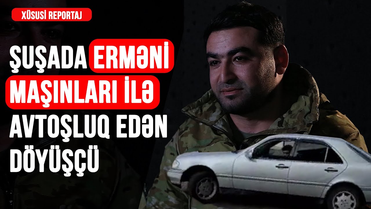 Şuşada Erməni Maşınları İlə Avtoşluq Edən Döyüşçü