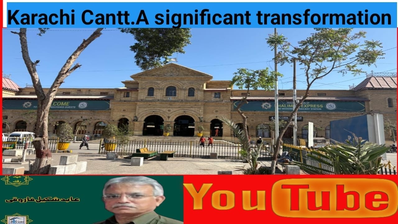 Karachi Cantt  Railway Station ,A Significant Transformation