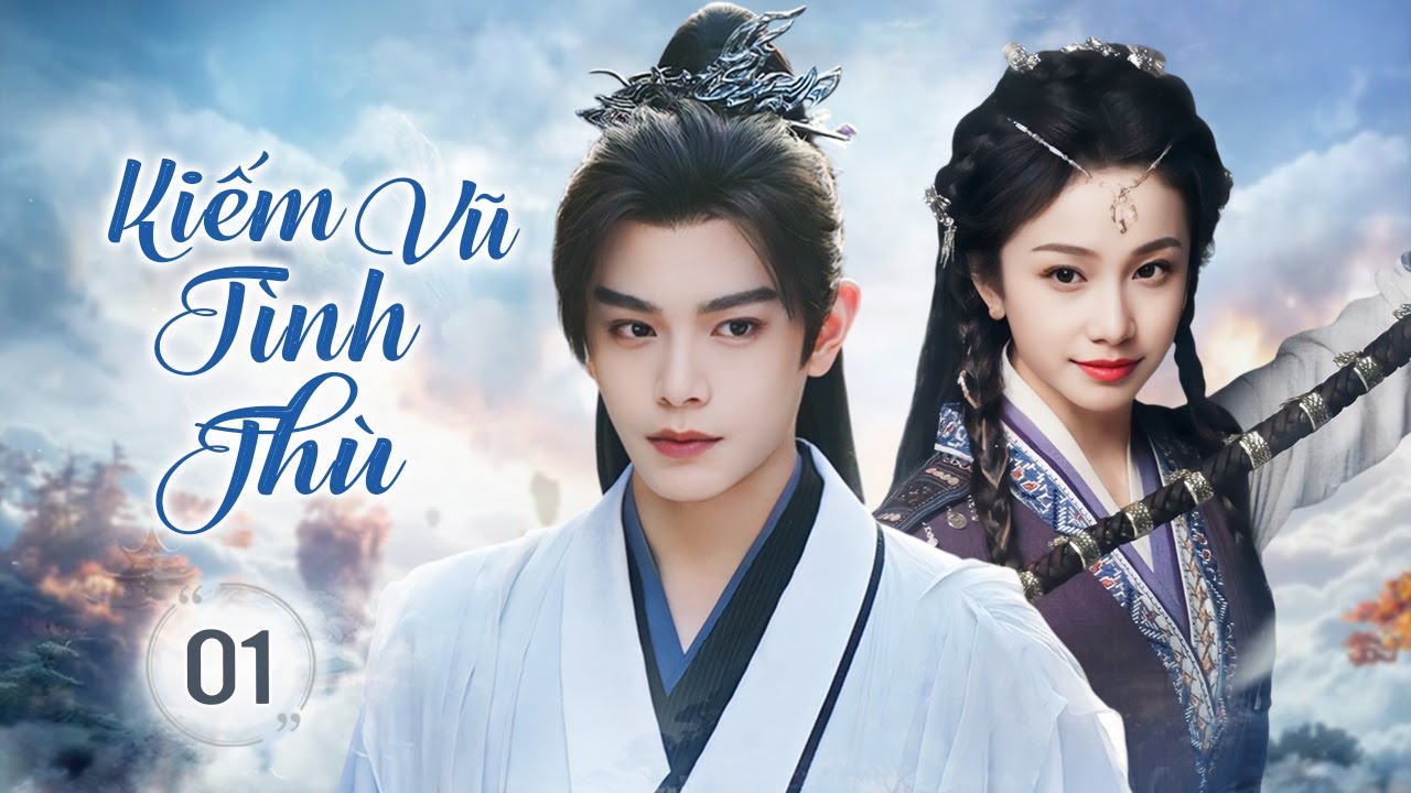KIẾM VŨ TÌNH THÙ - Tập 01 | Khi Kiếm Khách Lỡ Rung Động Vì Thánh Nữ Ma Giáo | Đinh Vũ Hề