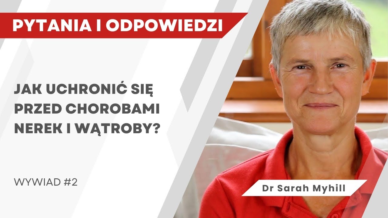 Jak uchronić się przed chorobami nerek i wątroby? Dr Sarah Myhill odpowiada na pytania!