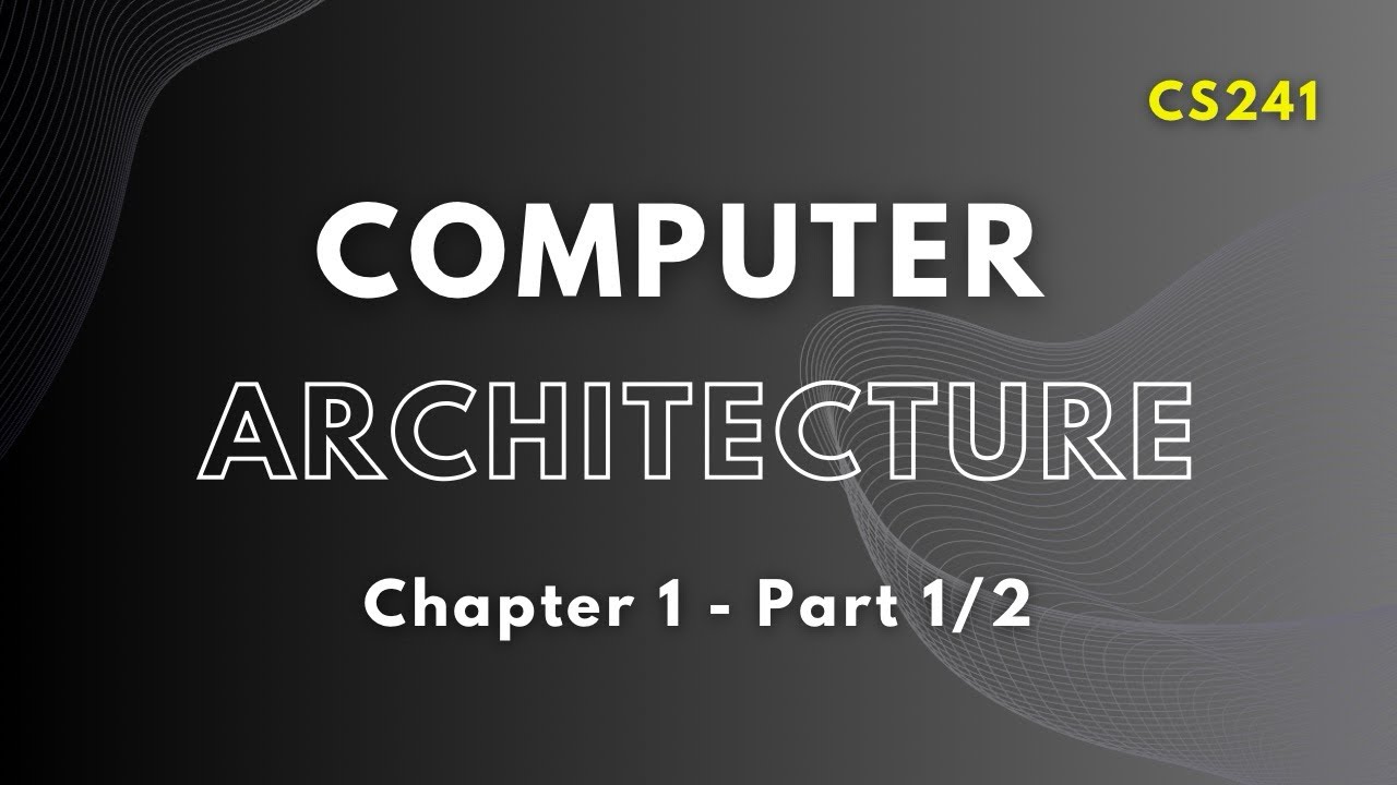 CS241 | Computer Architecture & Organization | Ch1 Part 1 