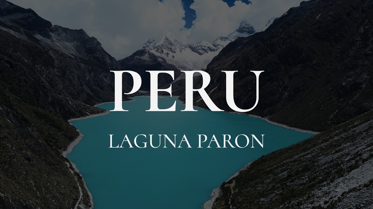 Laguna Parón, Peru | The Bluest Lake in the Andes | Cinematic Nature & Relaxing Music
