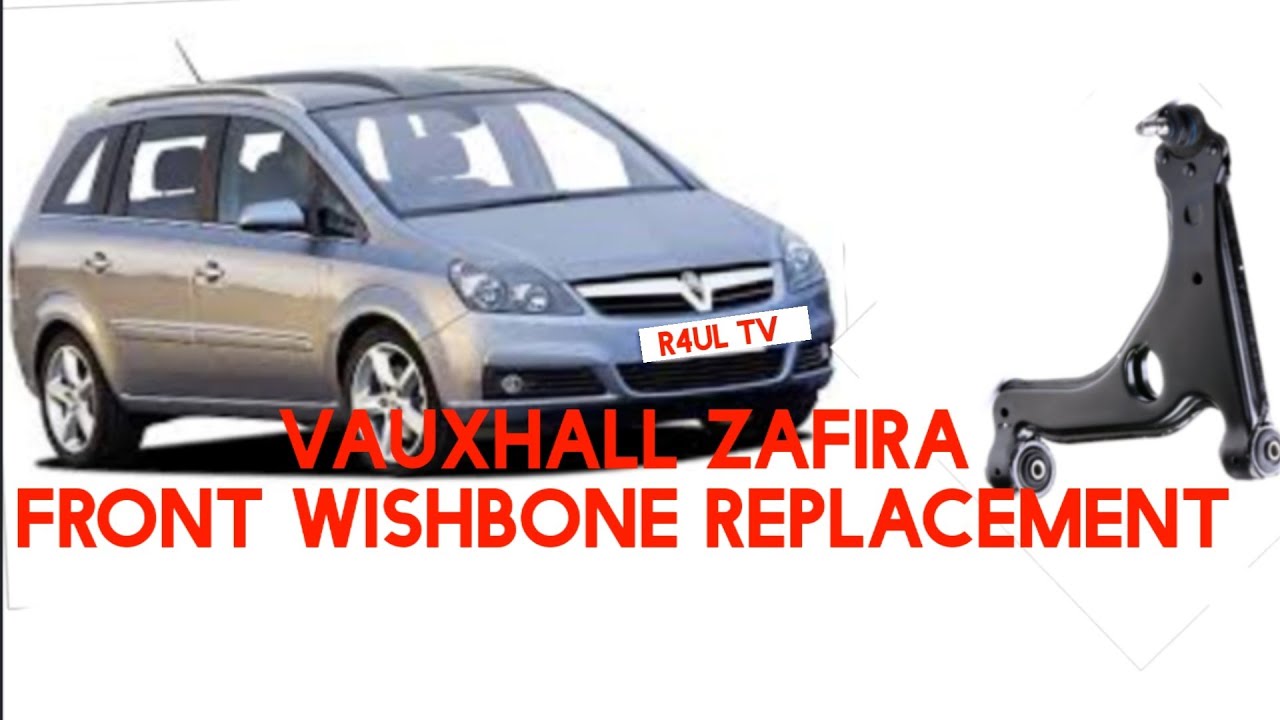2009 VAUXHALL ZAFIRA WISHBONE REPLACEMENT