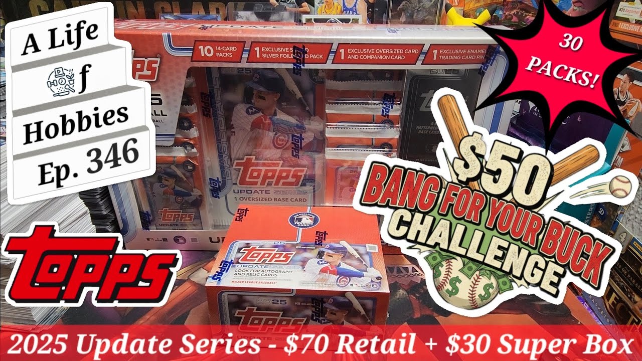 $50 Bang For Your Buck - 2025 Topps Update Series Retail Box & Superbox e346
