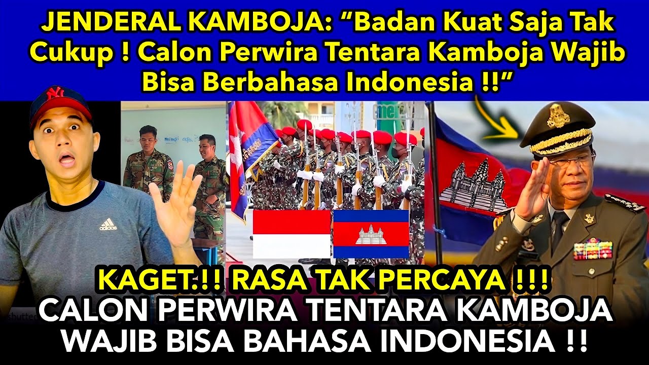 JENDERAL KAMBOJA: &ldquo;Berbadan Kuat Saja Tidak Cukup ! Tentara Kamboja Wajib Berbahasa Indonesia !!&rdquo;