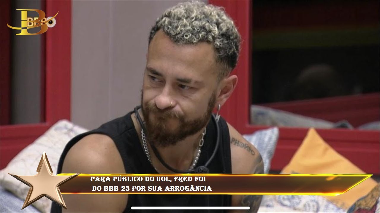 Para público do UOL, Fred foi  do BBB 23 por sua arrogância