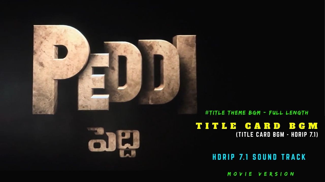 Peddi - Title Card BGM | Full Length | Dolby 5.1 | HDRIP Audio | A R Rahman | Buchi Babu Sana | 4K