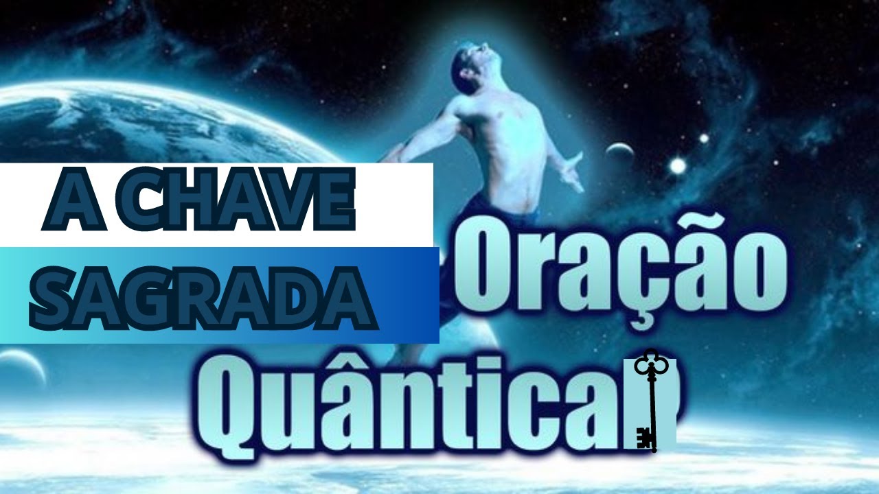 ORA&Ccedil;&Atilde;O QUANTICA - EU SOU A CHAVE SAGRADA