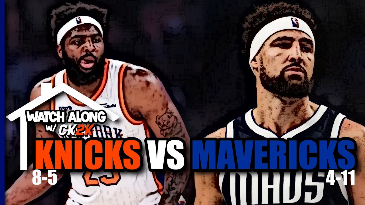 NEW YORK KNICKS VS DALLAS MAVERICKS LIVE PLAY BY PLAY! | WATCH ALONG W/ CK2K