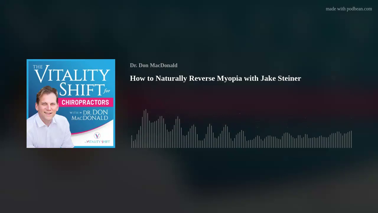 How to Naturally Reverse Myopia with Jake Steiner