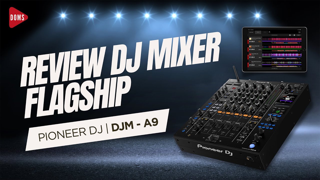REVIEW DJ MIXER FLAGSHIP - PIONEER DJM A9 | DOMS DJ INDONESIA