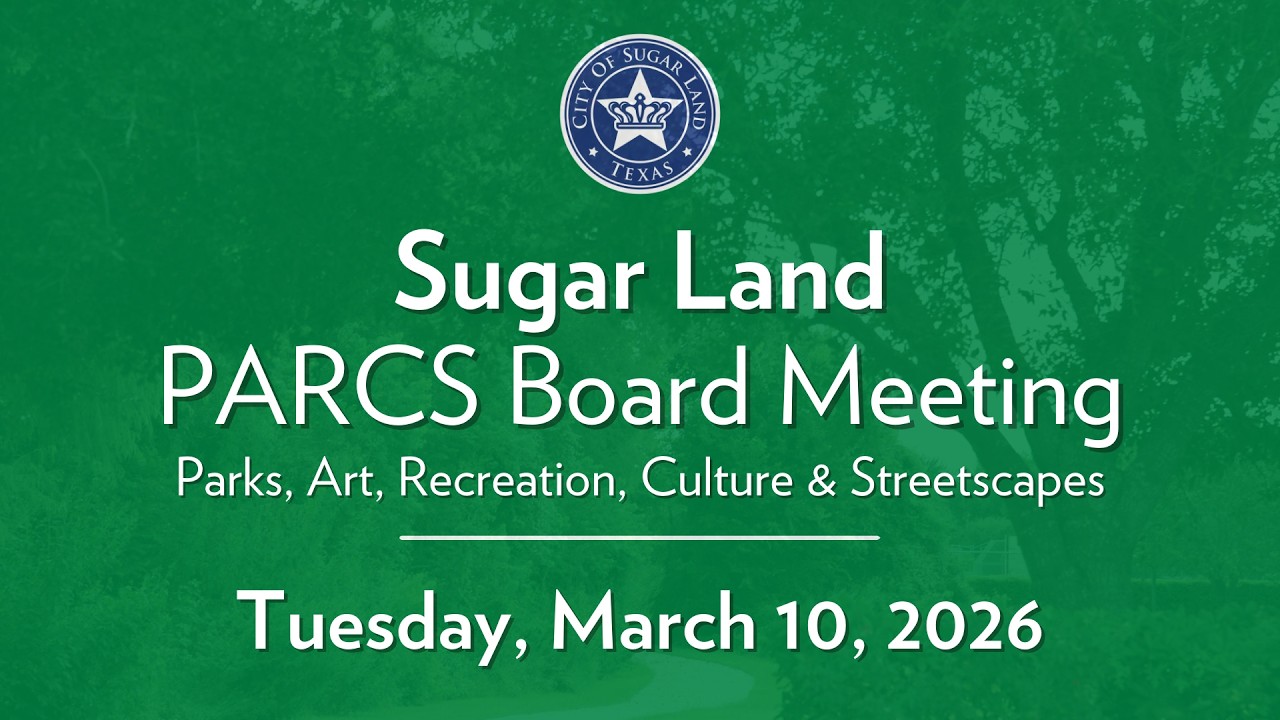 City of Sugar Land: PARCS Board Meeting - March 10, 2026