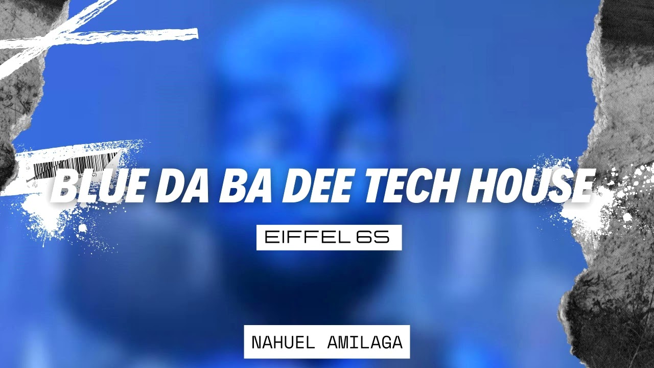BLUE (DA BA DEE) TECH HOUSE 🔥 Eiffel 65 - NAHUEL AMILAGA