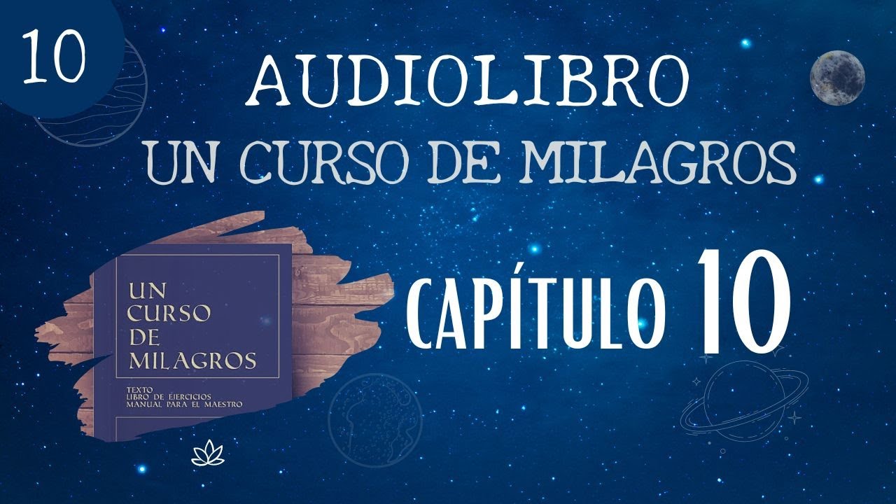 Un Curso de Milagros - AUDIOLIBRO / Capítulo 10