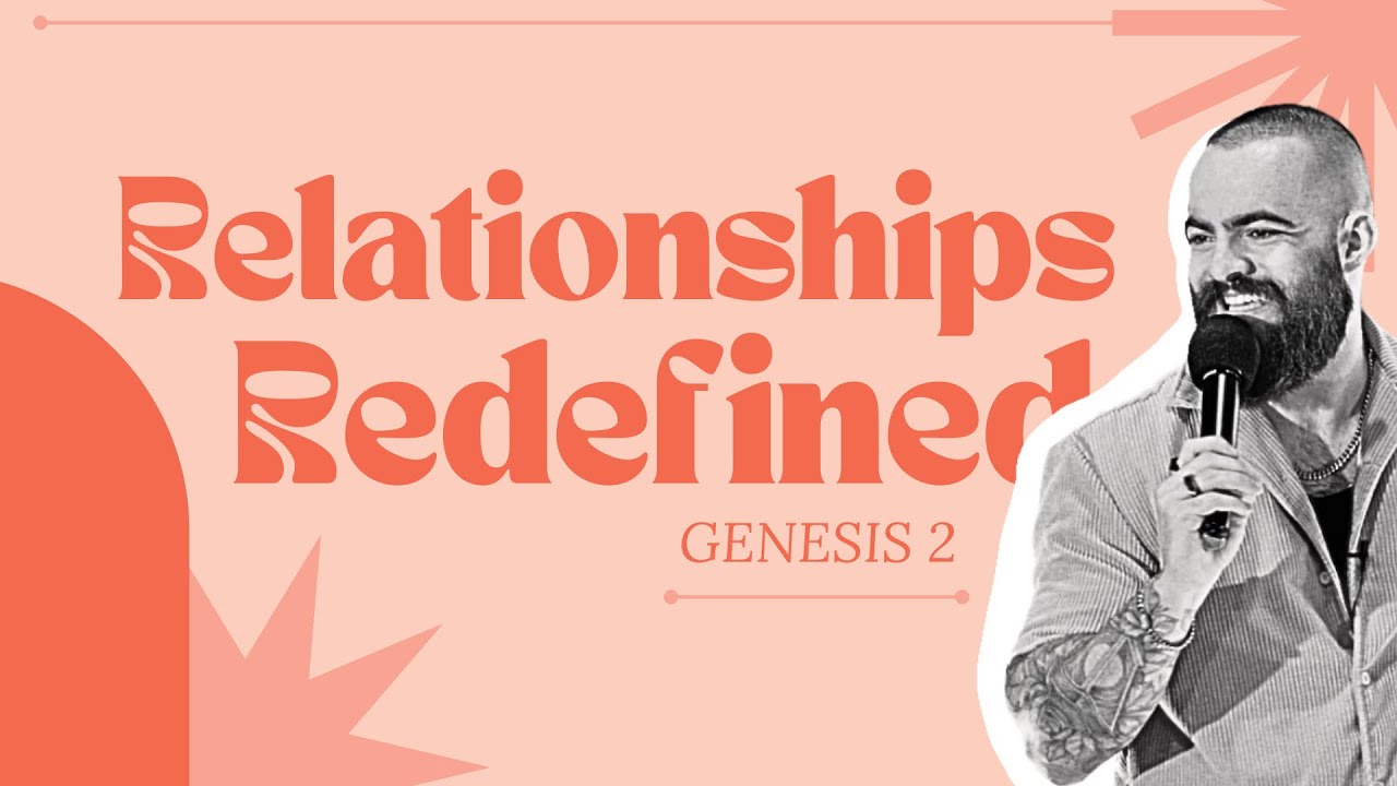 RELATIONSHIPS REDEFINED // REAL-ATIONSHIPS // PASTOR RYLAN WOODBURY-JONES