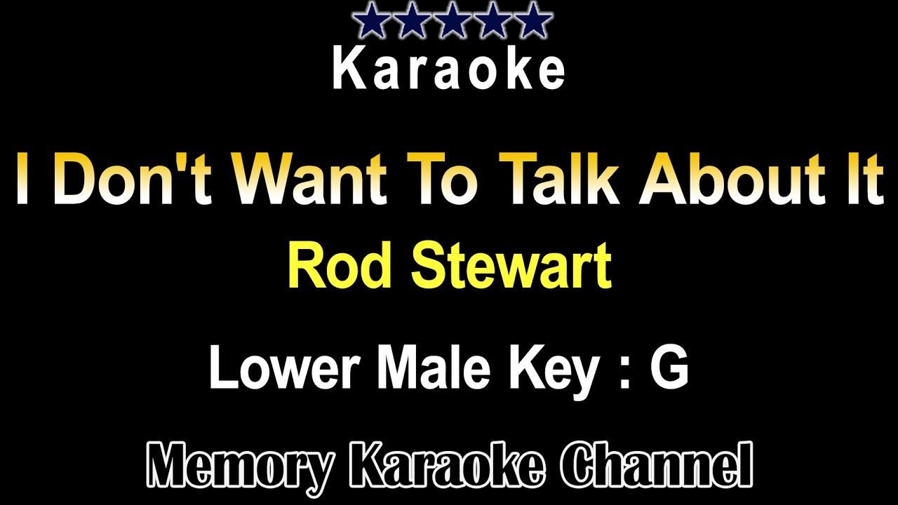 I Don't Want To Talk About It (Karaoke) Rod Stewart - Low Male Tone Key G