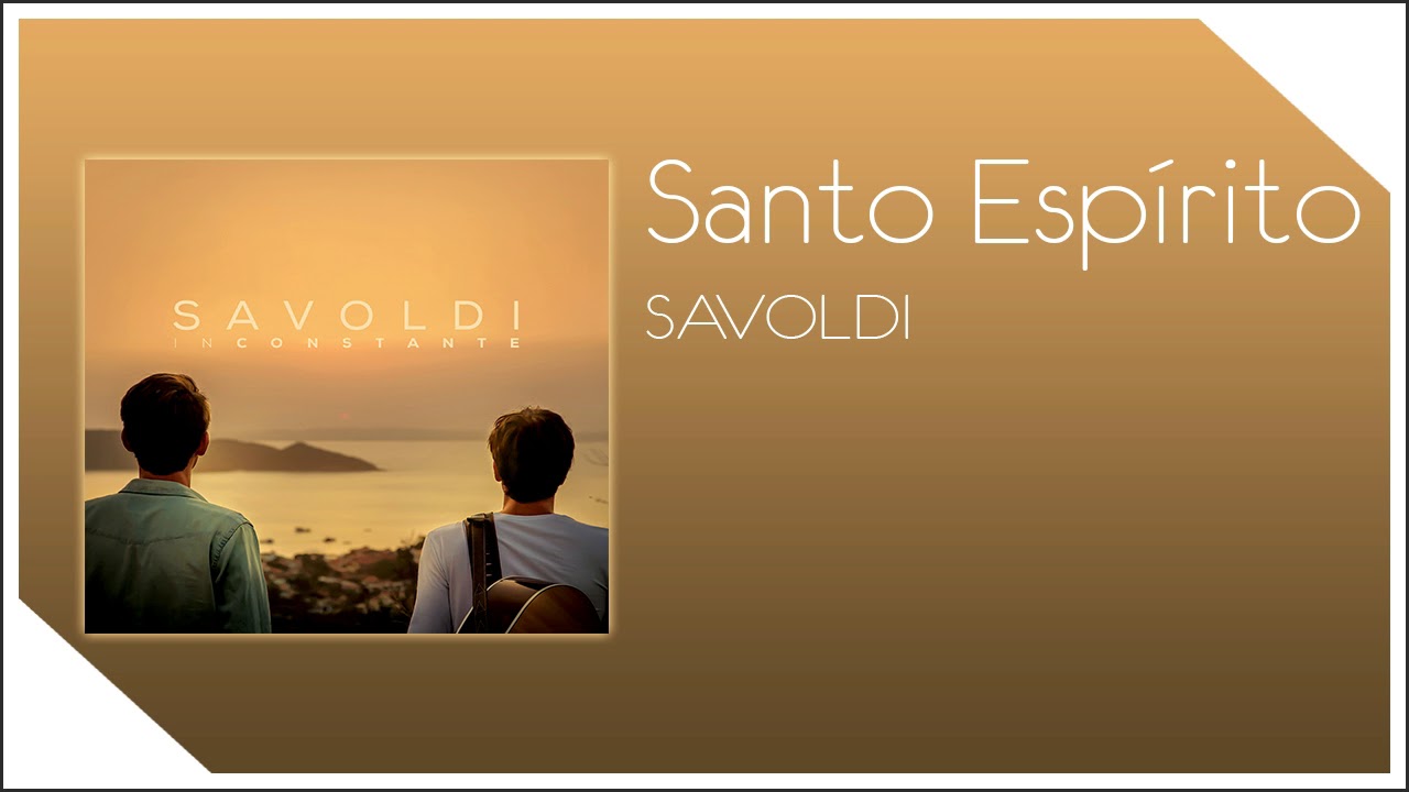 Savoldi - Santo Esp&iacute;rito (&Aacute;udio Oficial)