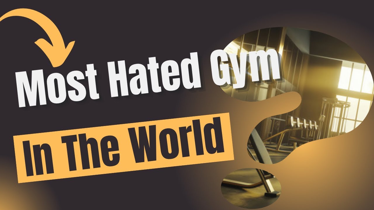 The Most Hated Gym In The World. 