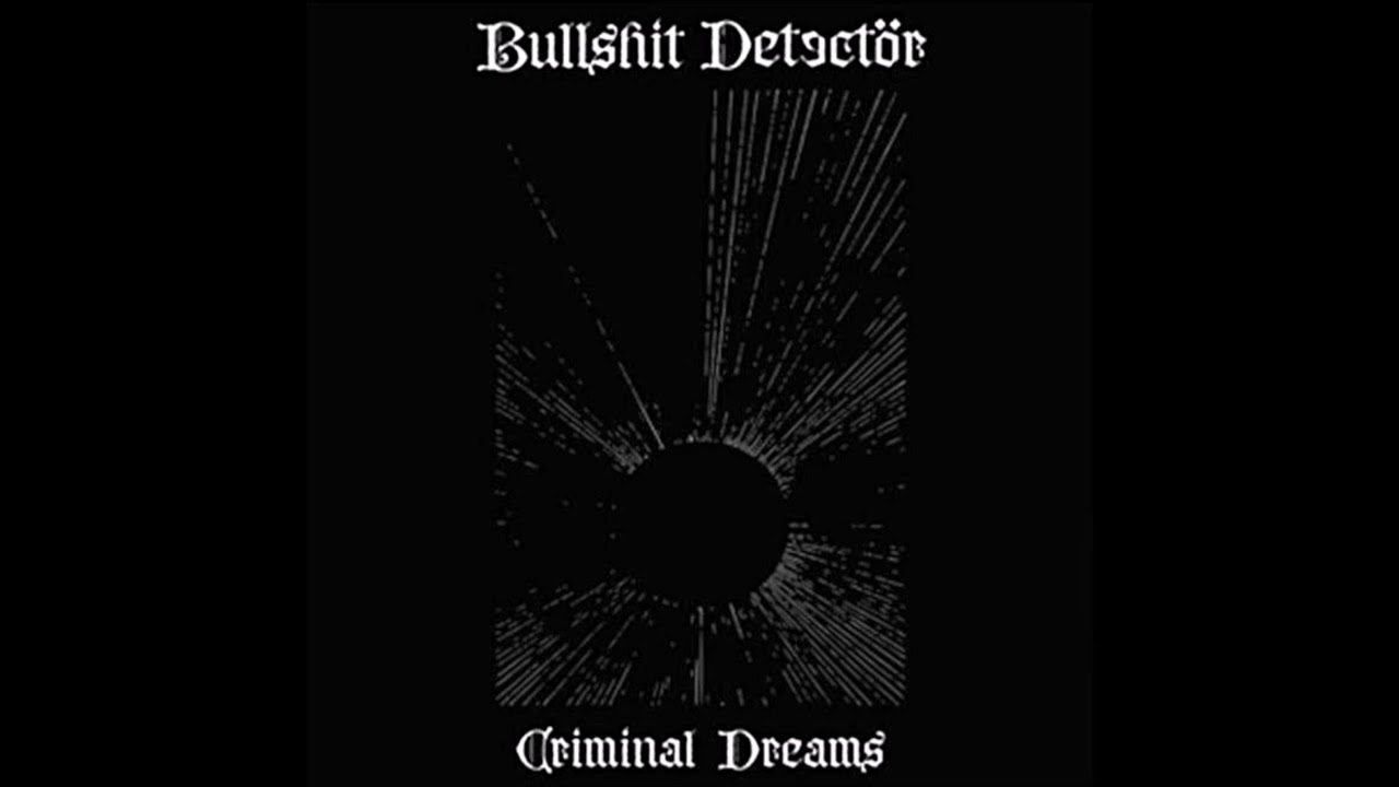 Bullshit Detectör - Criminal Dreams (2025) FULL ALBUM