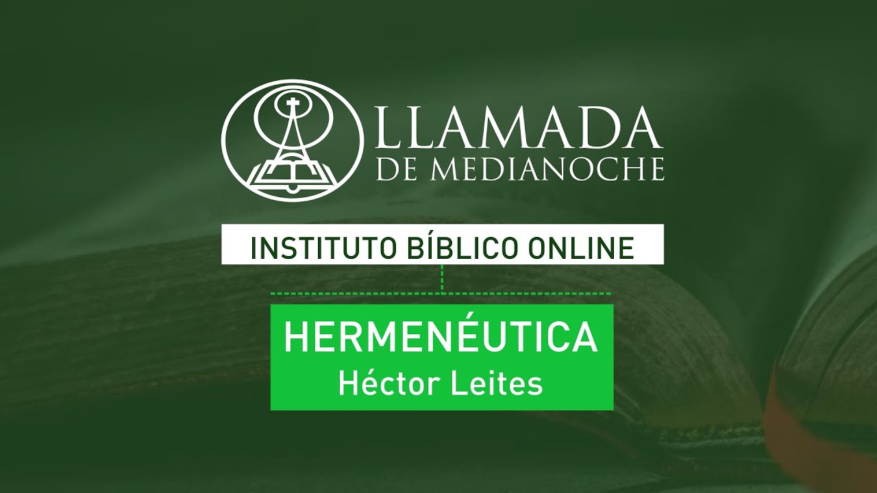 HN01 | Llamada de Medianoche / Instituto Bíblico / Hermenéutica, Héctor Leites - Clase 01