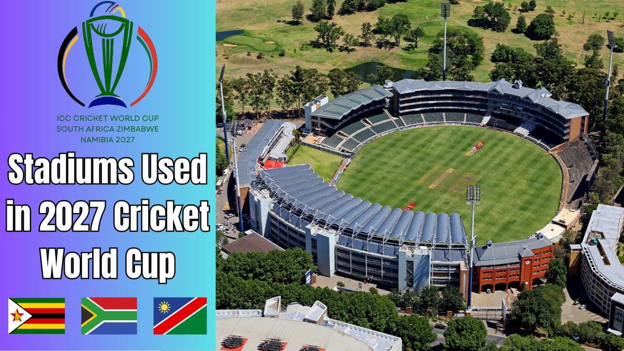 Stadiums Used in the 2027 Cricket World Cup