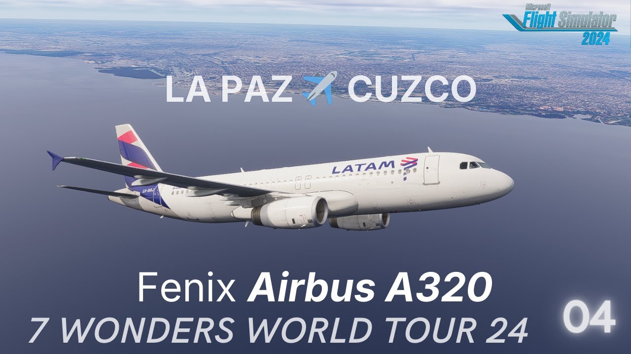 🇧🇴 La Paz → 🇵🇪 Cuzco | Fenix Airbus A320 | IVAO | 7 Wonders World Tour #04