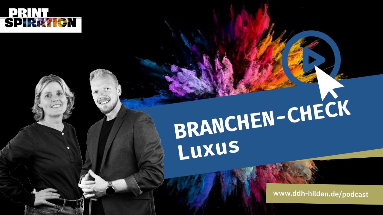 Printspiration - Episode E131 - Branchen-Check | Luxus | Warum Premium ohne Print nicht funktioniert