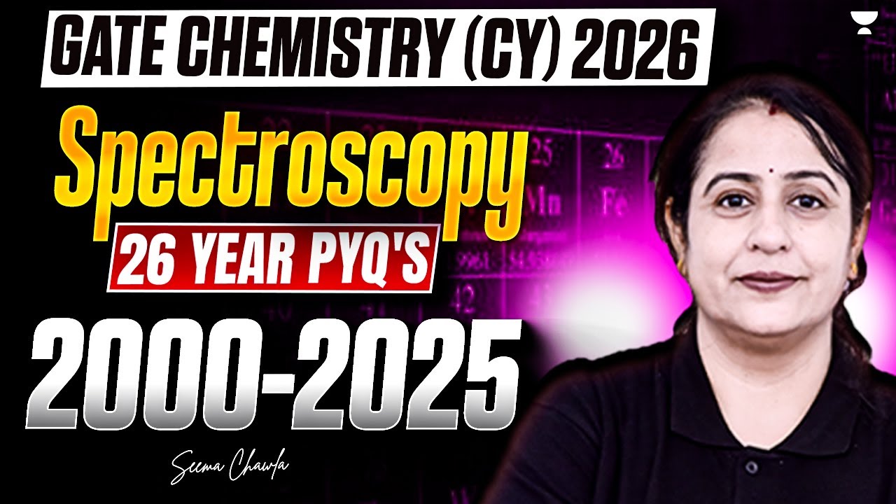 GATE Chemistry (CY) 2026 | Spectroscopy 26 Year PYQ's (2000-2025)  | Seema Chawla