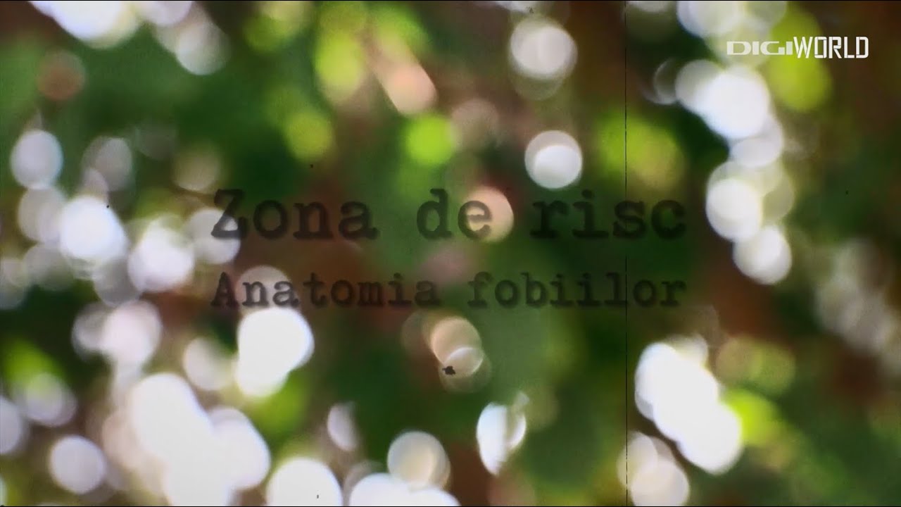 ZONA DE RISC – Anatomia Fobiilor #2