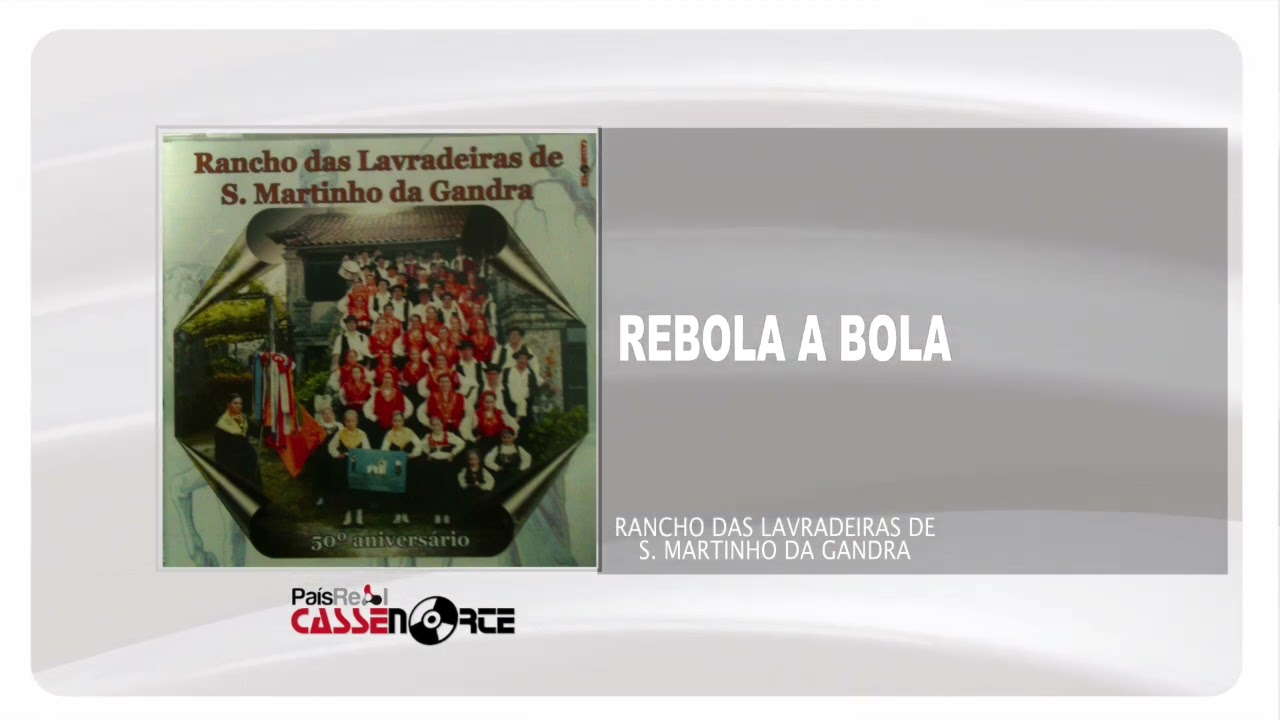 Rancho das Lavradeiras de S. Martinho da Gandra - Rebola a Bola