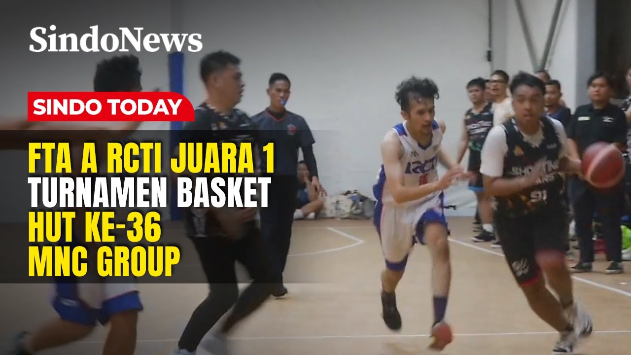 FTA A RCTI Juara 1 Turnamen Basket HUT ke-36 MNC Group | Sindo Today | 24/11