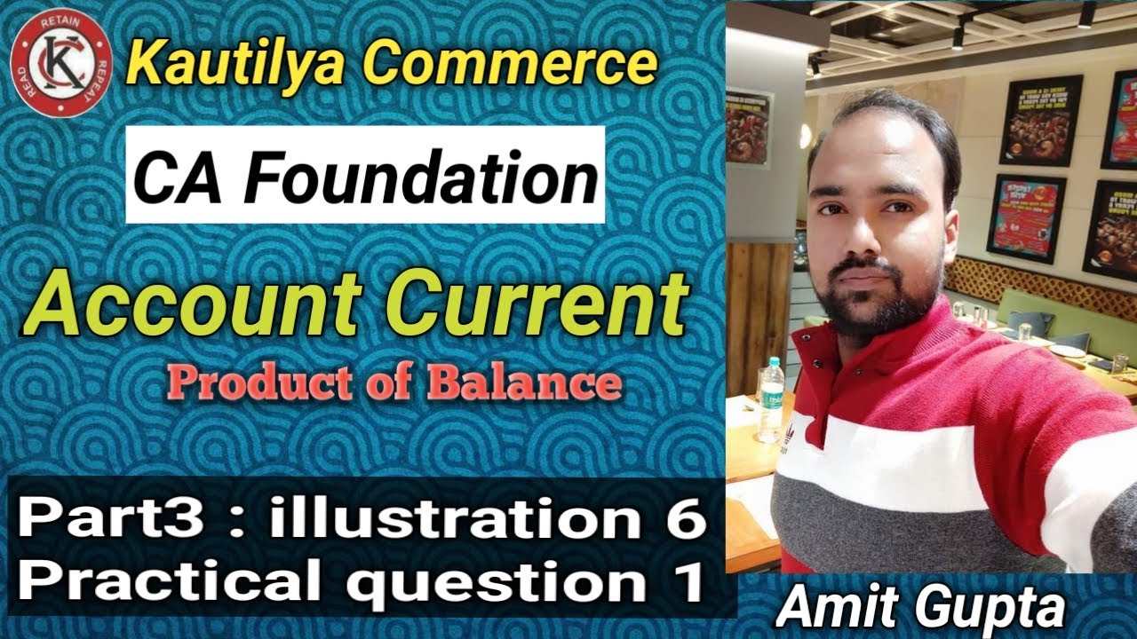 CA Foundation:Account Current | Product of balance | illustration 6 | Practical Question 1 | Part3