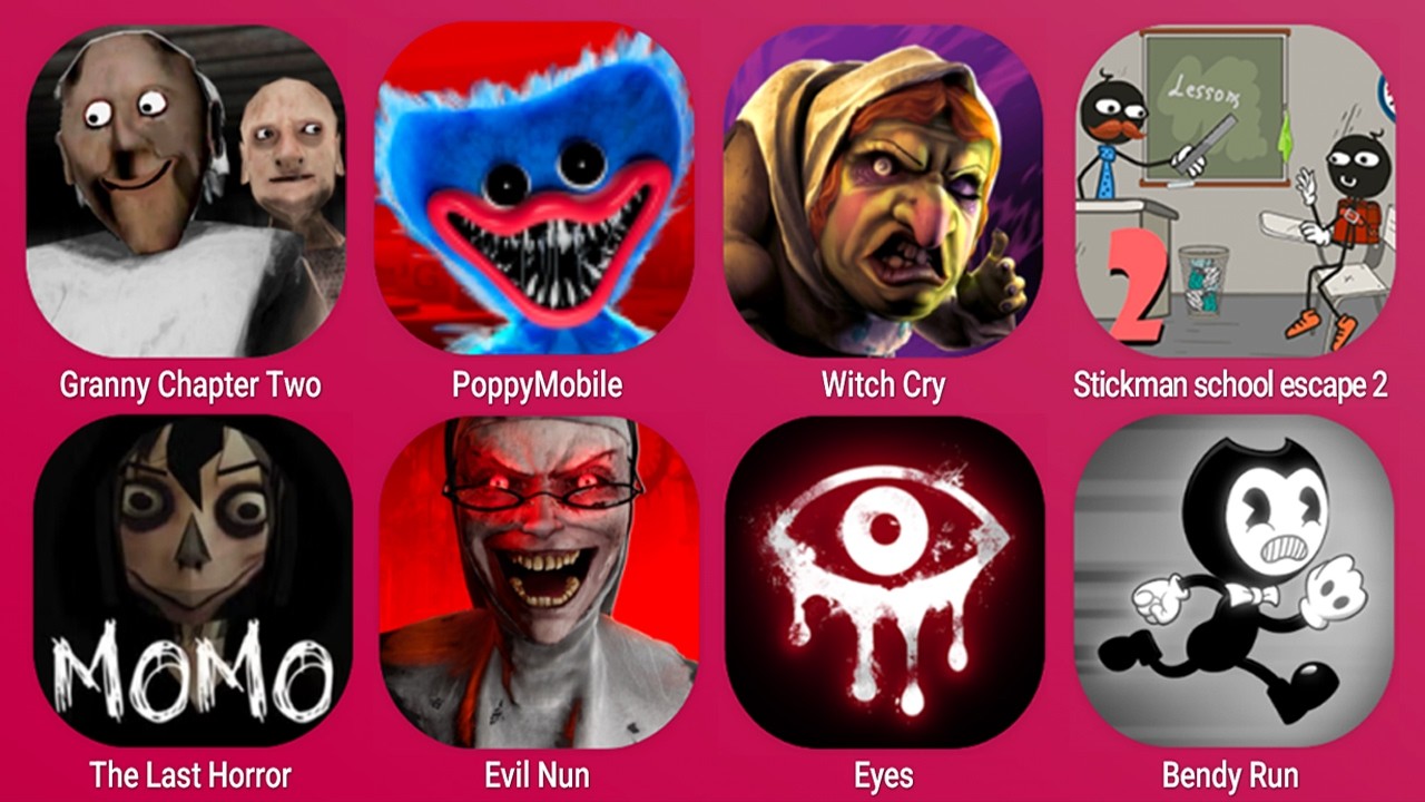 Granny Chapter Two, PoppyMobile, Witch Cry, Evil Nun, Eyes Horror, Stickman School Escape, Bendy Run
