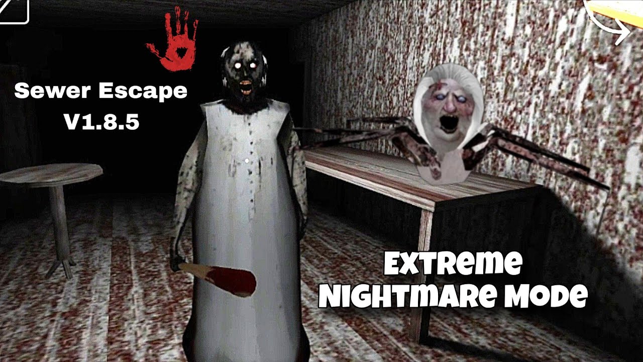 Granny Version 1.8.5 In Extreme Nightmare Mode With Sewer Escape Full Gameplay 