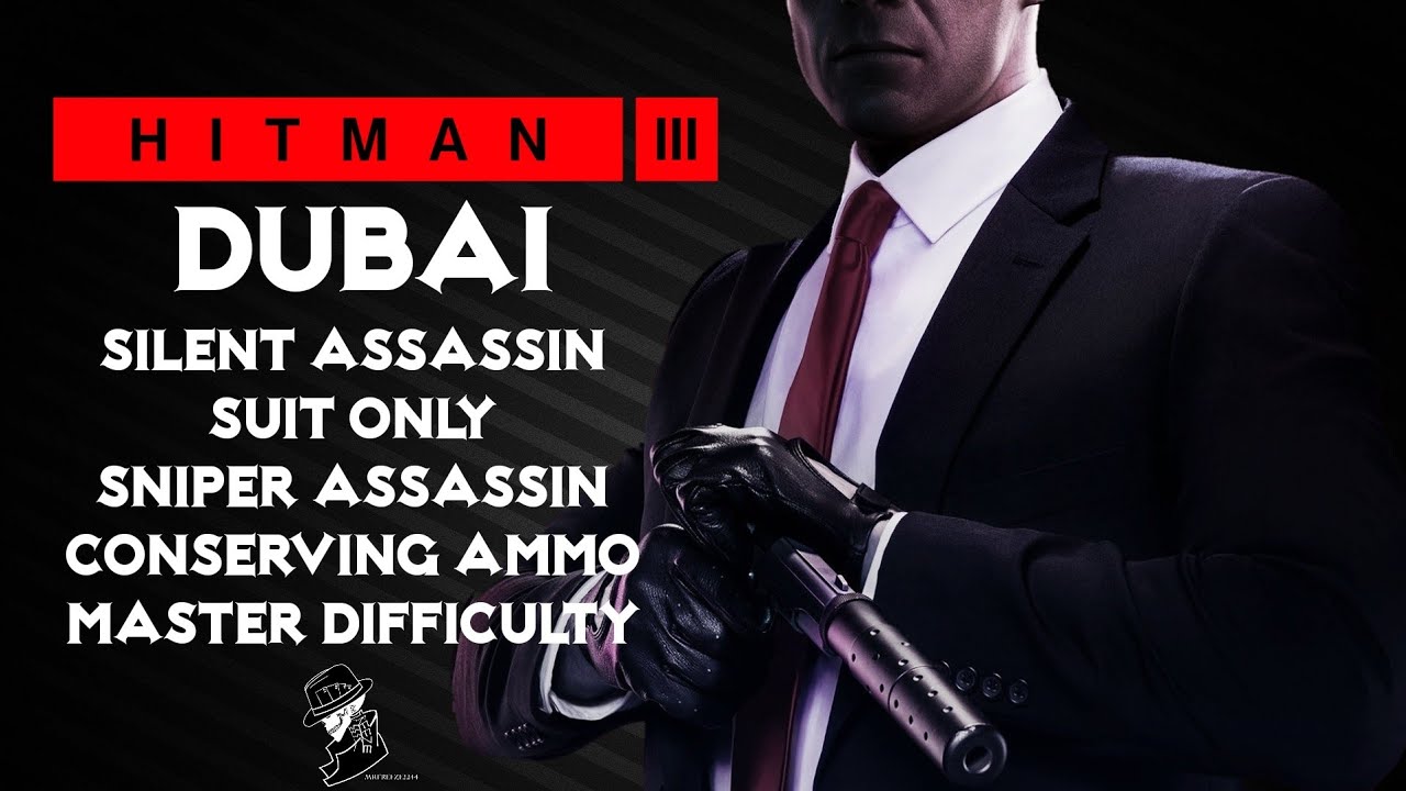 HITMAN 3 | Дубай | Мастер-снайпер-убийца, экономия патронов, только костюм бесшумного убийцы | Пр...