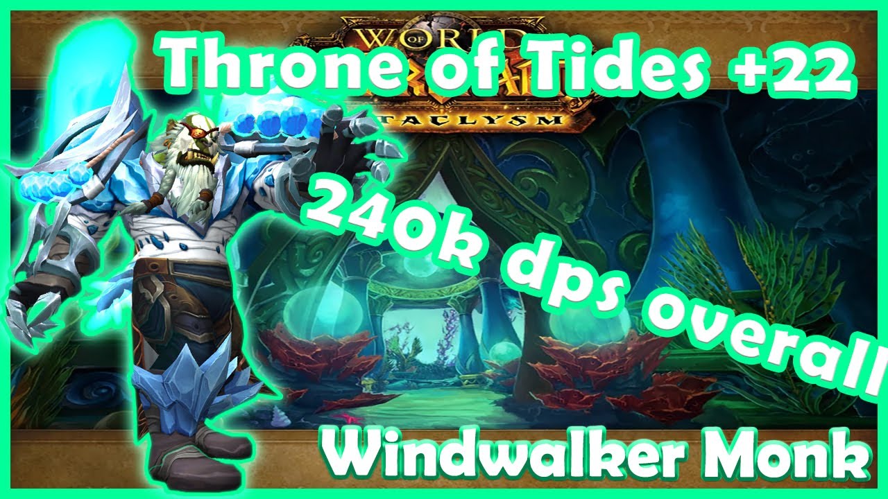 +22 Throne of the Tides | 10.2 | 240k overall | Windwalker Monk | Dragonflight | MM+ | Tyrannical