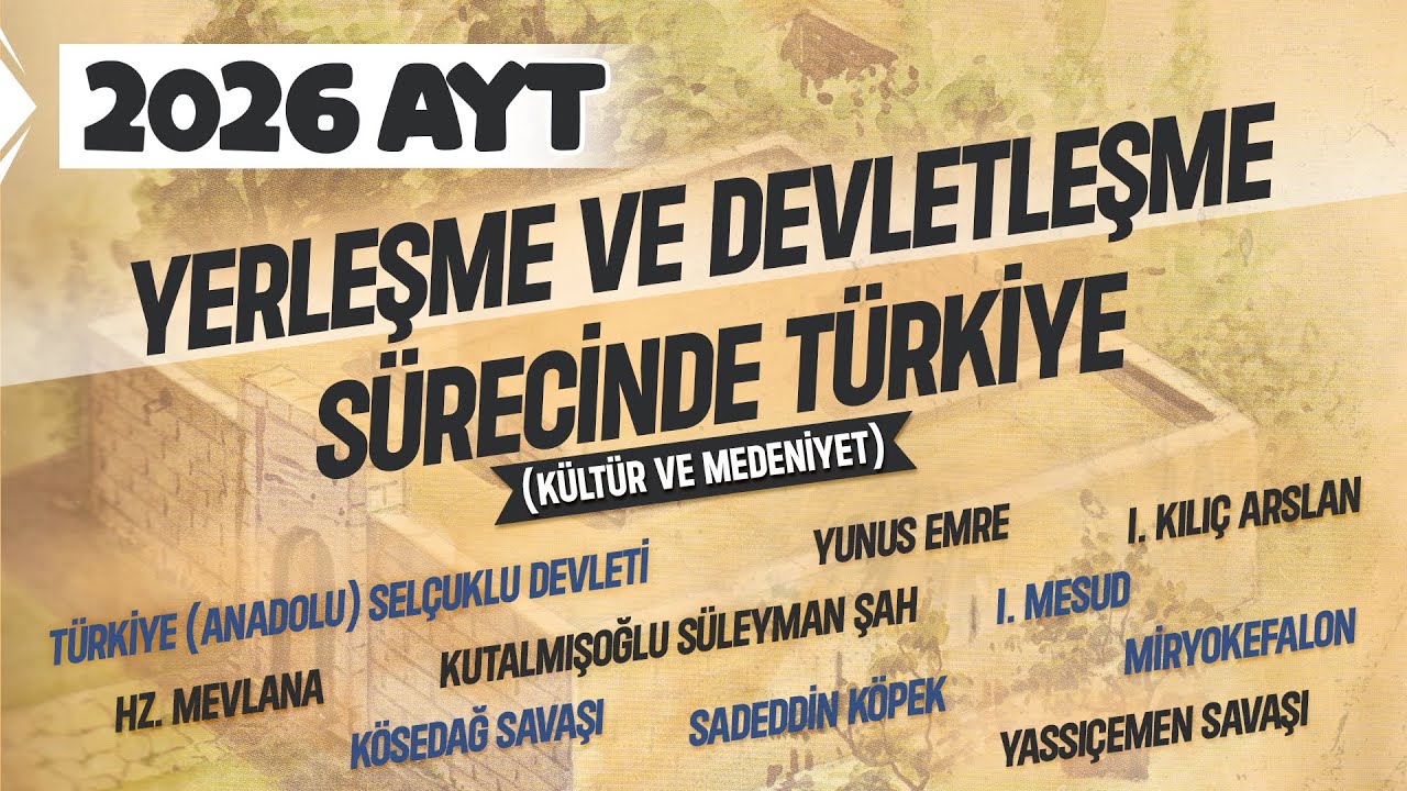 9) AYT Tarih -Yerleşme ve Devletleşme Sürecinde Selçuklu Türkiyesi (1075 - 1308)-Ramazan YETGİN-2025