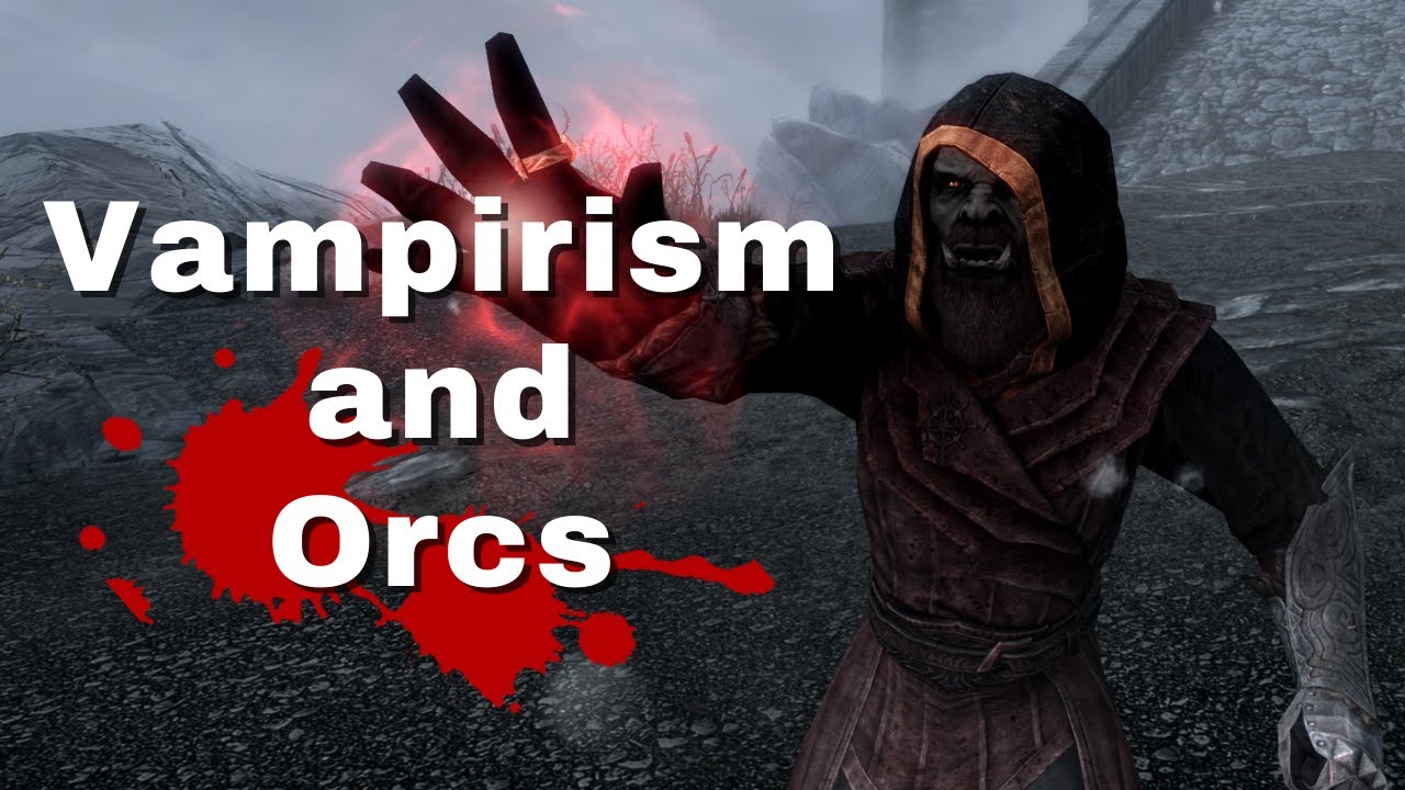 Vampirism in Orc culture [Skyrim Theory], [Races of Mundus]