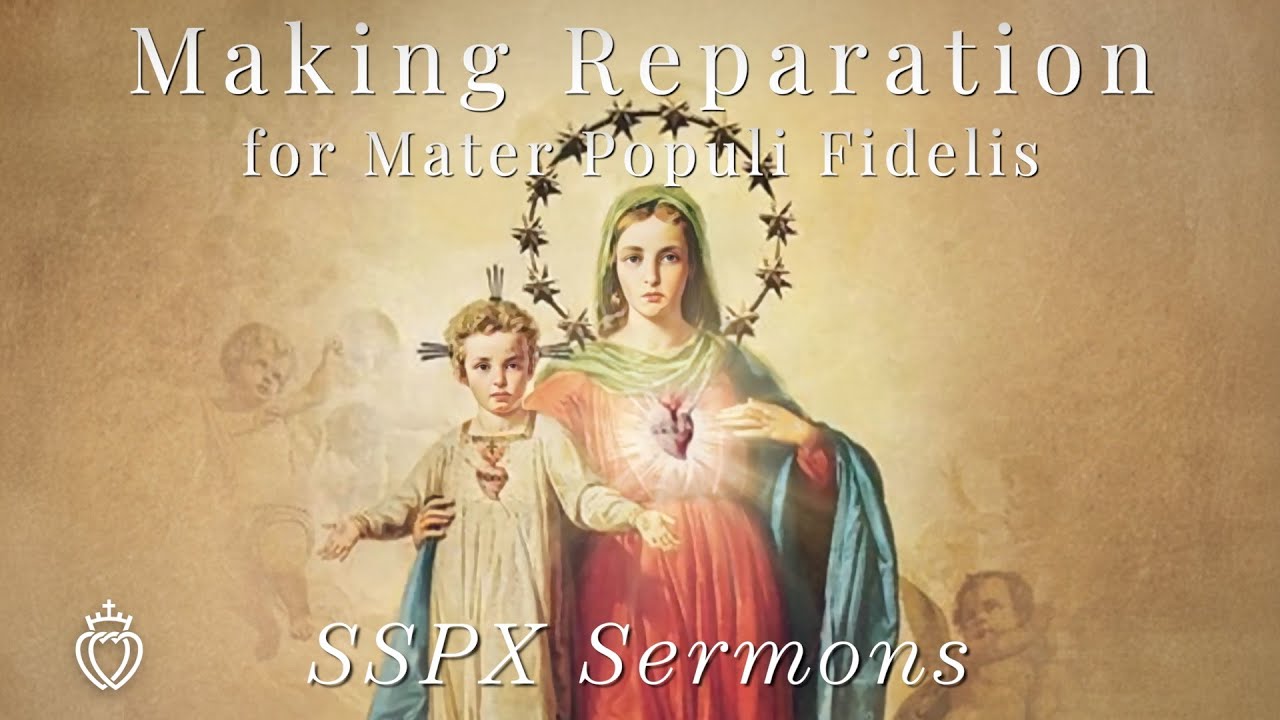 Возмещение ущерба Mater Populi Fidelis - SSPX Sermons