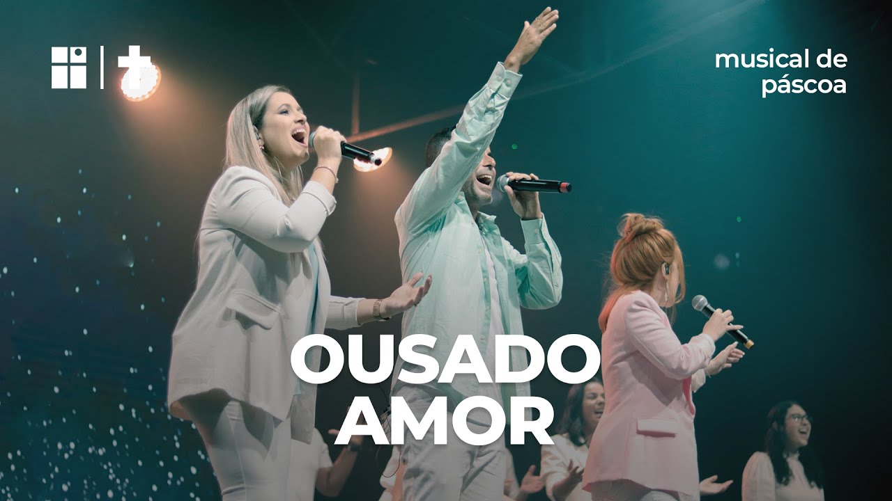 Musical de Páscoa: Ousado Amor.
