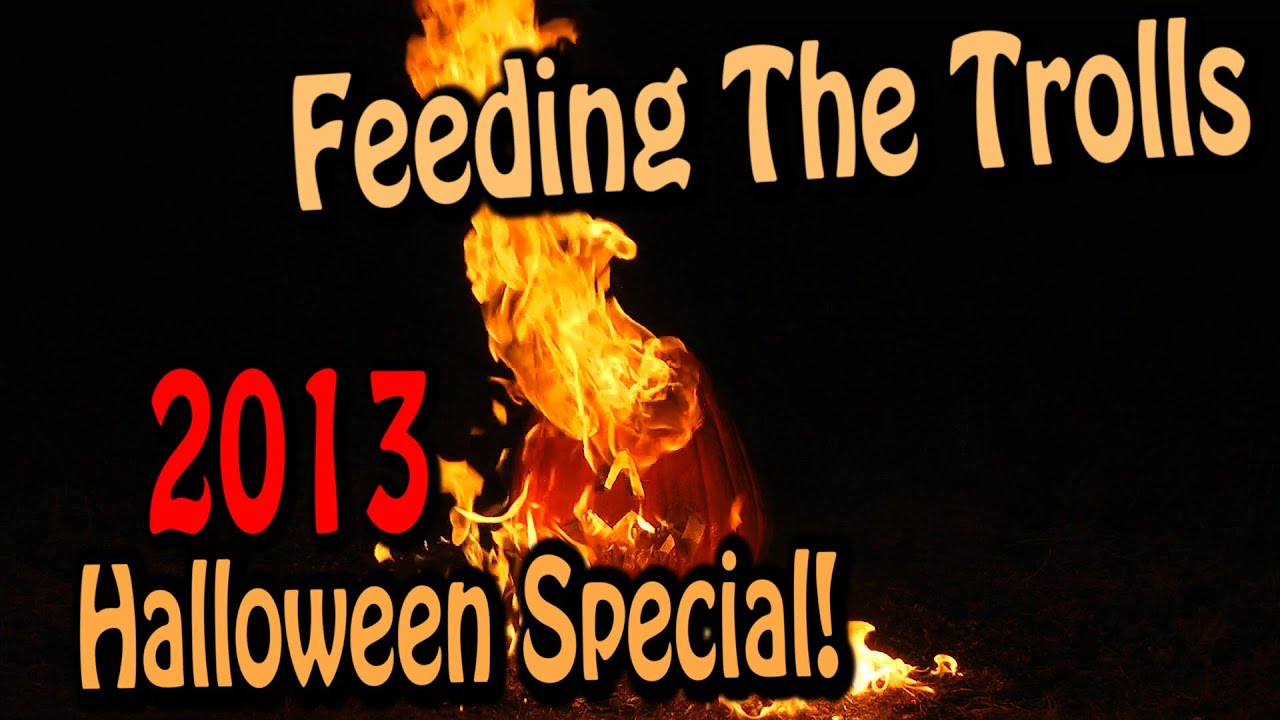 Feeding the Trolls 49: 2013 Halloween Special!