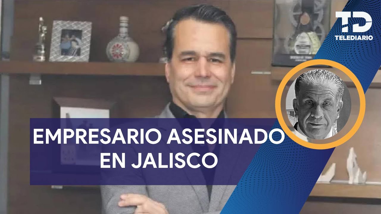 Empresario asesinado en Jalisco