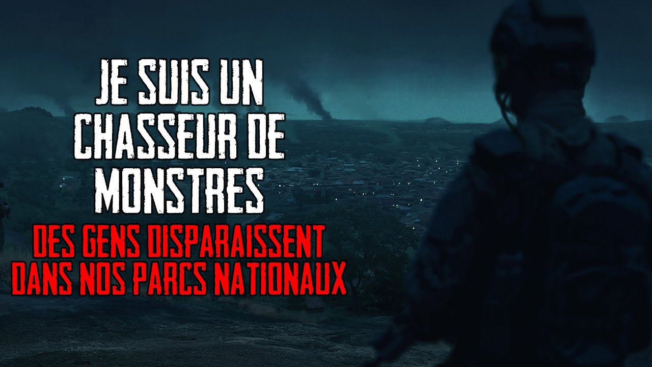 Je suis un chasseur de monstres. Des gens disparaissent dans nos parcs nationaux... Creepypasta