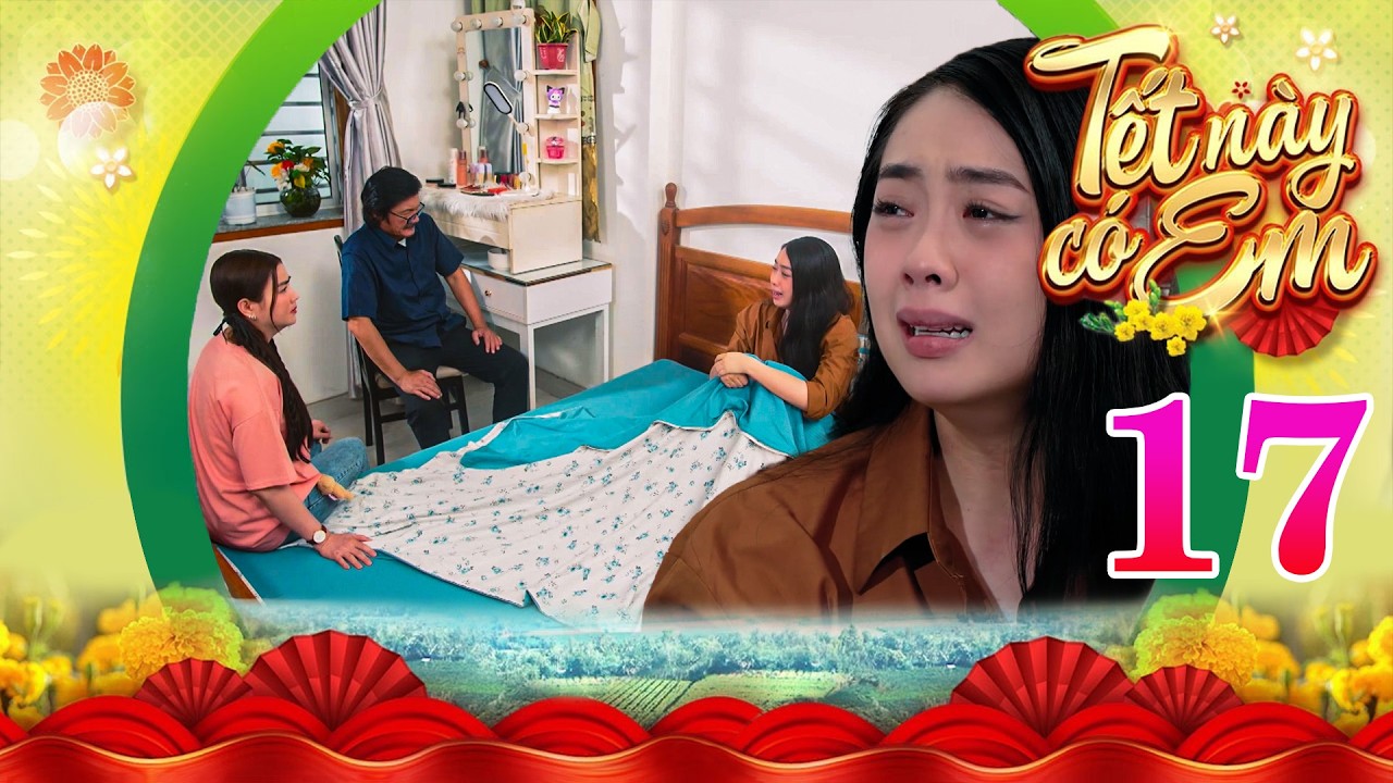 TẾT NÀY CÓ EM Tập 17 | Cúc TAN NÁT CÕI LÒNG khi người yêu lại biến thành anh trai